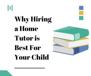 Benefits of Hiring a Home Tutor for Kids